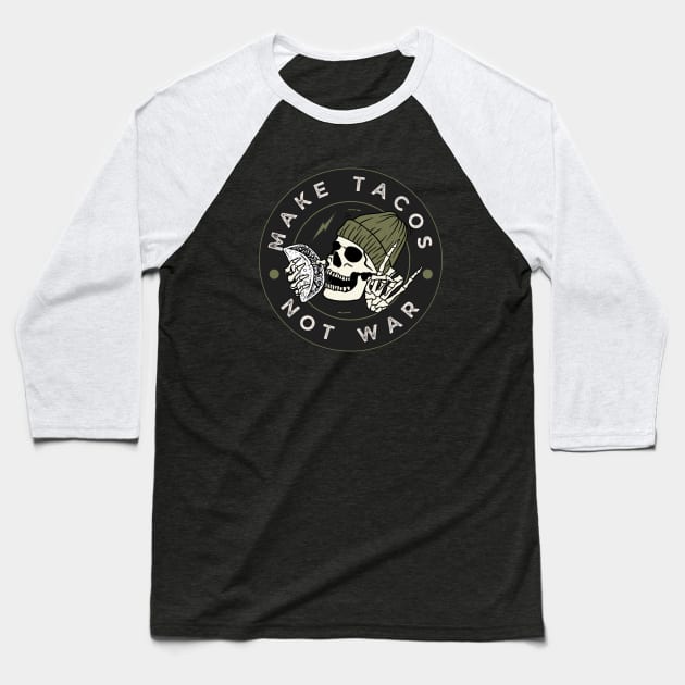 Make Tacos Not War Funny Skeleton Baseball T-Shirt by DesignArchitect